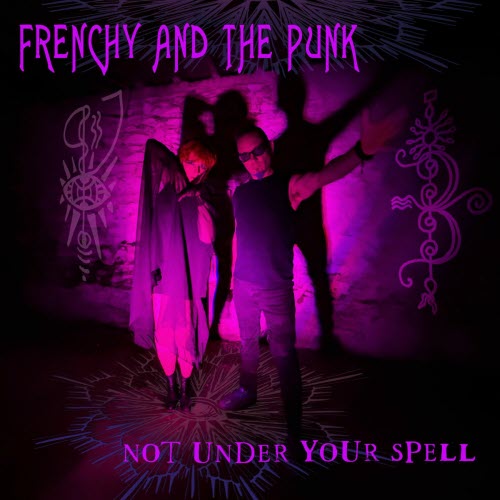Frenchy And The Punk - Not Under Your Spell (2025) [Single]