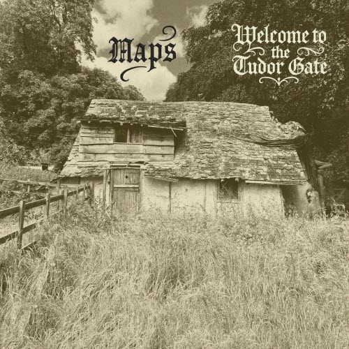 Maps - Welcome To The Tudor Gate (2025)