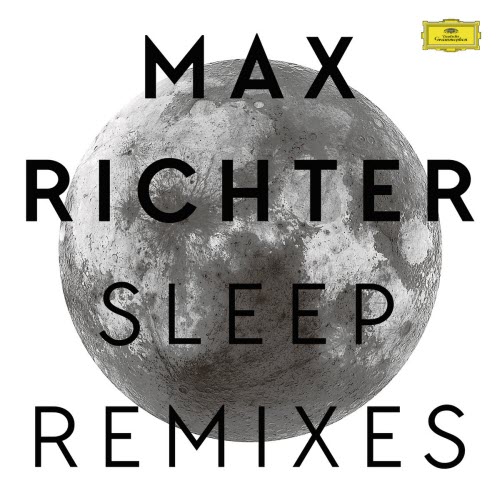 Max Richter - Sleep (Remixes) (2016)