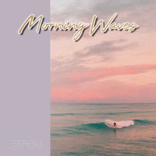 BT-84 - Morning Waves (2025 Version) (2025) [Single]