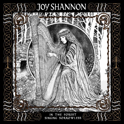 Joy Shannon - In The Forest Singing Sorrowless (2025)