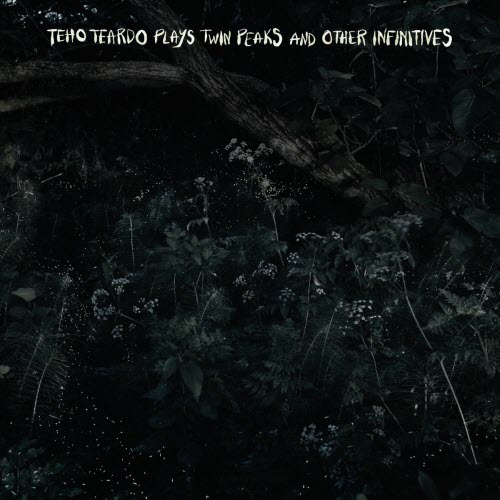 Teho Teardo - Plays Twin Peaks And Other Infinitives (2025)