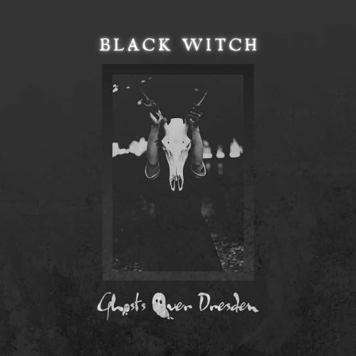 Ghosts Over Dresden - Black Witch (2024) [EP]