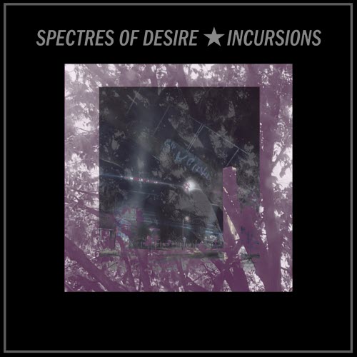 Spectres Of Desire - Incursions (2025) [EP]
