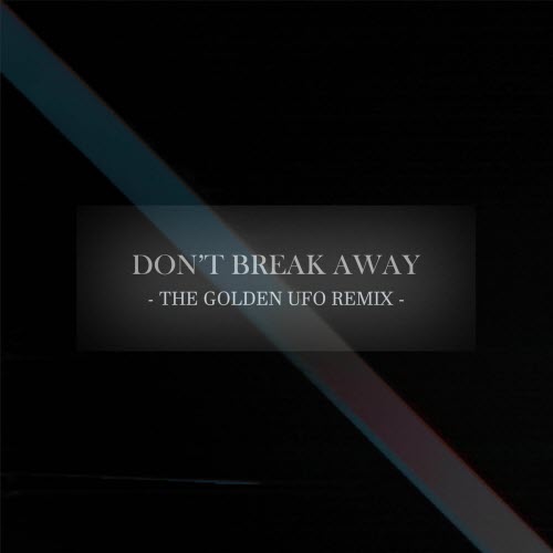A Copy For Collapse - Don't Break Away (The Golden UFO Remix) (2025) [Single]