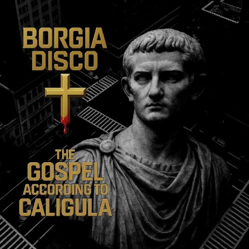 Borgia Disco - The Gospel According To Caligula (2025)
