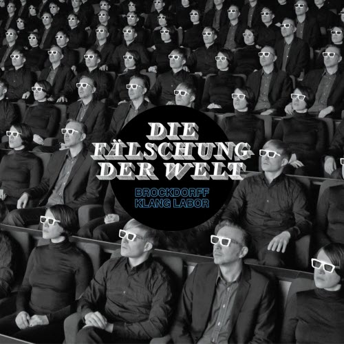 Brockdorff Klang Labor - Die Fälschung Der Welt (2012)