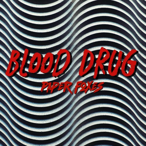 Paper Foxes - Blood Drug (2025) [Single]