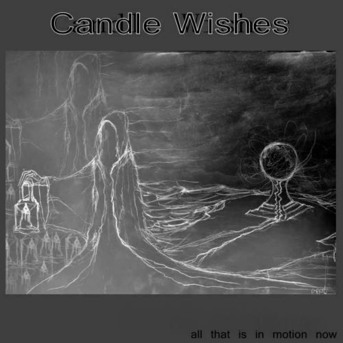 Candle Wishes - All That Is In Motion Now (2022)