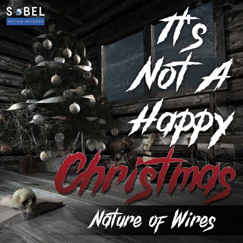 Nature Of Wires - It's Not A Happy Christmas (2019) [Single]