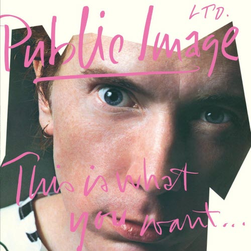 Public Image Ltd. - This Is What You Want ... This Is What You Get (2011) [Remastered]