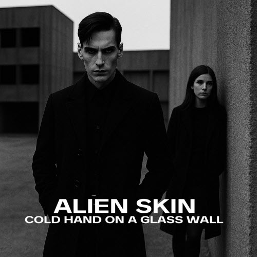 Alien Skin - Cold Hand On A Glass Wall (2025) [EP]