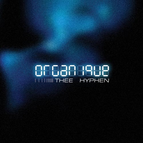 Thee Hyphen - Organique (Limited Edition) (2025) [Remastered]