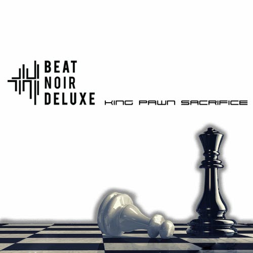Beat Noir Deluxe - King Pawn Sacrifice (2022) [Single]