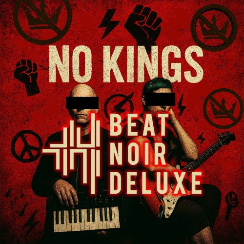 Beat Noir Deluxe - No Kings (2025) [Single]