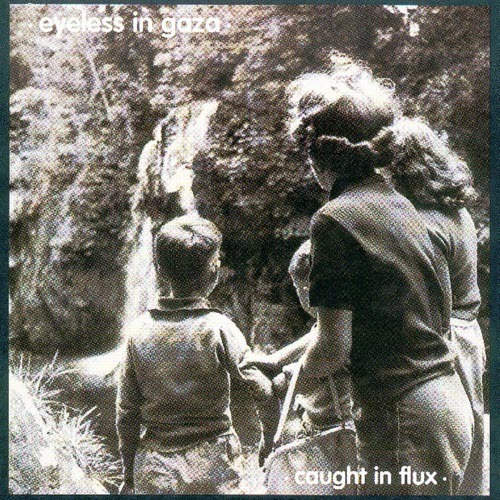 Eyeless In Gaza - Caught In The Flux (2008) [Remastered]