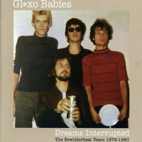 Glaxo Babies - Dreams Interrupted (The Bewilderbeat Years 1978-1980) (2021) [Reissue]