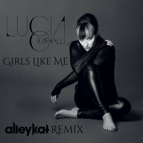 Lucia Cifarelli - Girls Like Me (Alleykat Remix) (2025) [Single]