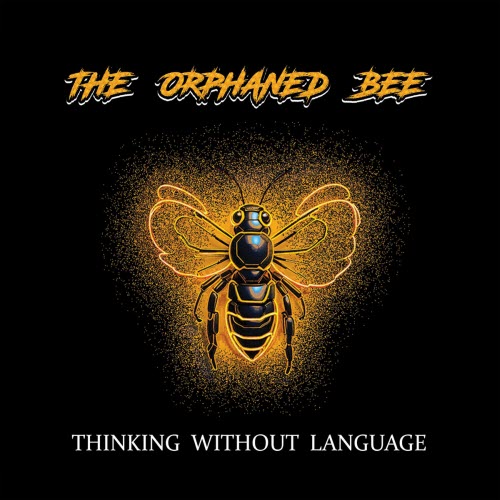 The Orphaned Bee - Thinking Without Language (2025) [EP]