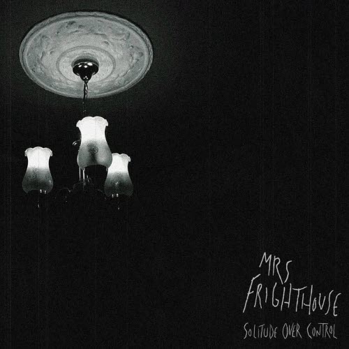 Mrs Frighthouse - Solitude Over Control (2025)