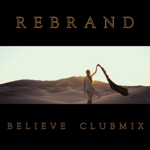 Rebrand - Believe (Rob Dust Club Mix) (2025) [Single]