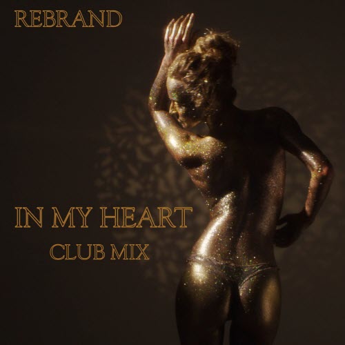 Rebrand - In My Heart (Rob Dust Club Mix) (2025) [Single]
