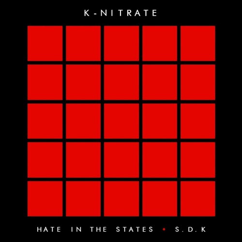 K-Nitrate - Hate In The States / S.D.K (2019) [EP]