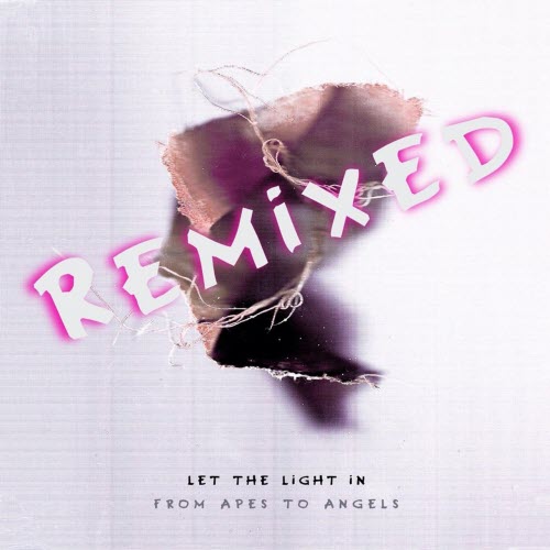 From Apes To Angels - Let The Light In (Remixed) (2021)