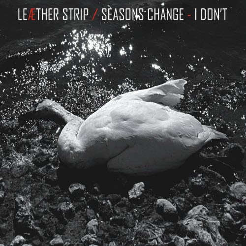 Leaether Strip - Seasons Change - I Don't (2010)