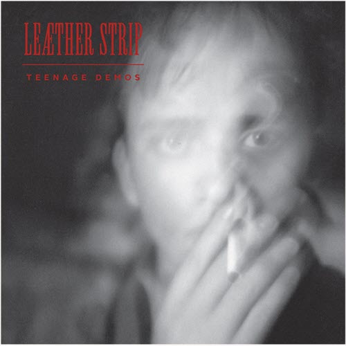 Leaether Strip - Teenage Demos (2013)