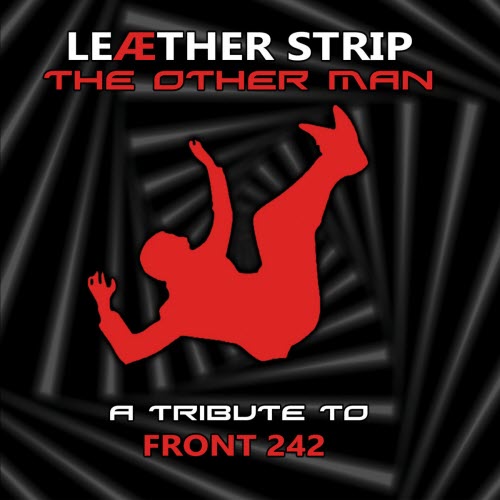 Leaether Strip - The Other Man (A Tribute To Front 242) (2022)