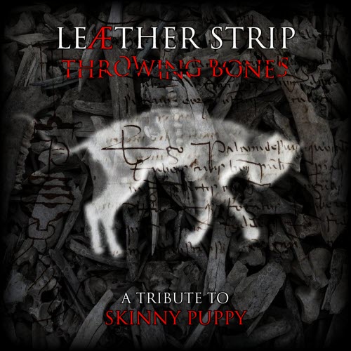 Leaether Strip - Throwing Bones (A Tribute To Skinny Puppy) (2020)
