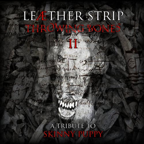 Leaether Strip - Throwing Bones II (A Tribute To Skinny Puppy) (2021)
