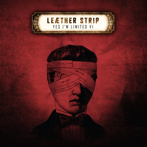 Leaether Strip - Yes, I'm Limited VI (2013) [2CD]