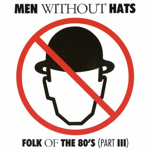 Men Without Hats - Folk Of The 80's Pt. III (1984)