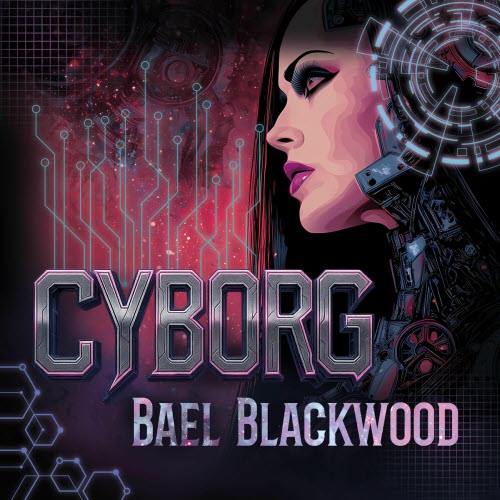 Bael Blackwood - Cyborg (2025) [Single]