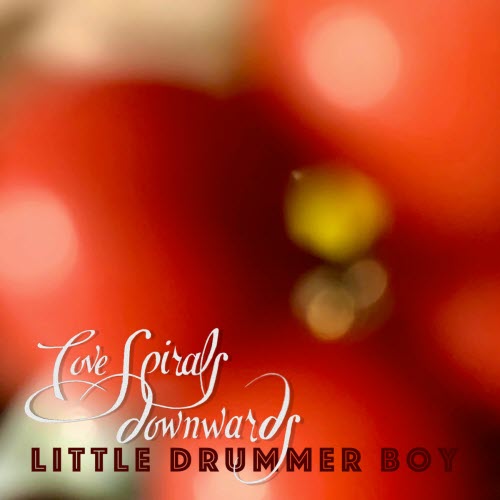 Love Spirals Downwards - Little Drummer Boy (2025) [Single]
