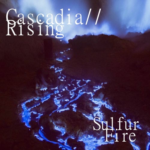 Cascadia Rising - Sulfur Fire (2022) [EP]