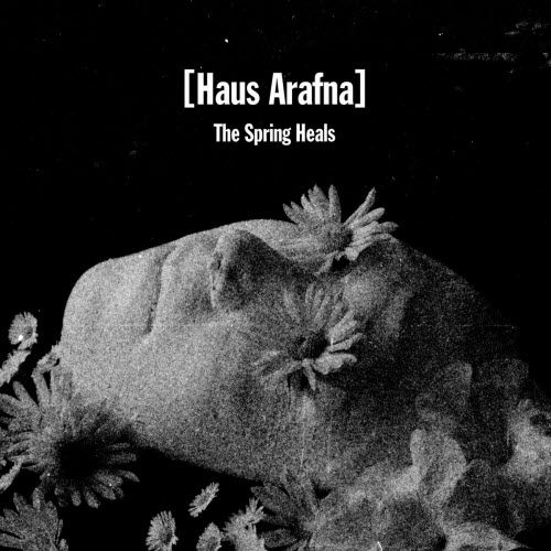 Haus Arafna - The Spring Heals (2025) [Single]