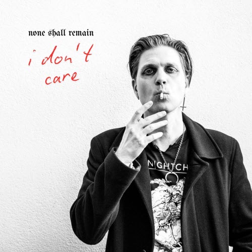 None Shall Remain - I Don't Care (2025) [Single]