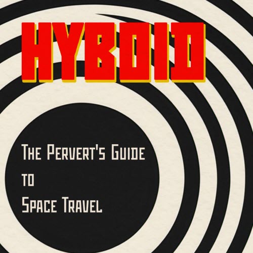 Hyboid - The Pervert's Guide To Space Travel (2025)