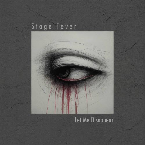 Stage Fever - Let Me Disappear (2025) [Single]