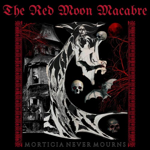 The Red Moon Macabre - Morticia Never Mourns (2025)