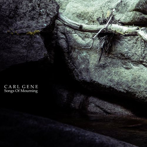 Carl Gene - Songs Of Mourning (2019)