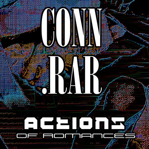 Conn.RAR - Actions Of Romances (Single Version) (2025) [Single]