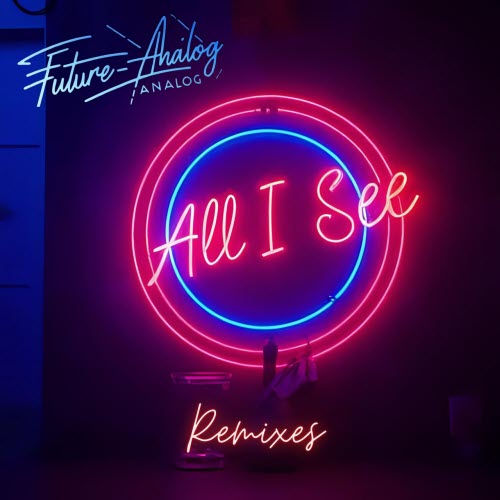Future Analog - All I See (Remixes) (2025) [EP]