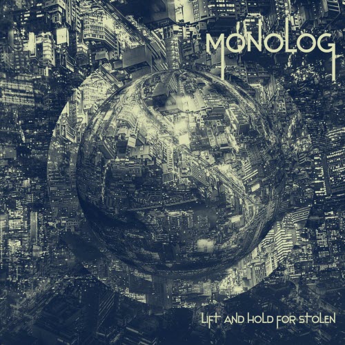 Monolog - Lift And Hold For Stolen (2013)