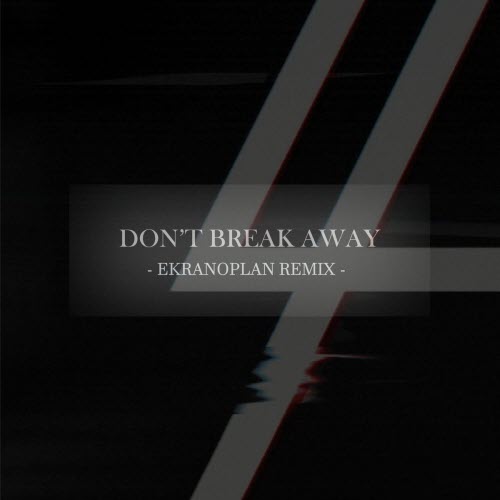 A Copy For Collapse - Don't Break Away (Ekranoplan Remix) (2025) [Single]