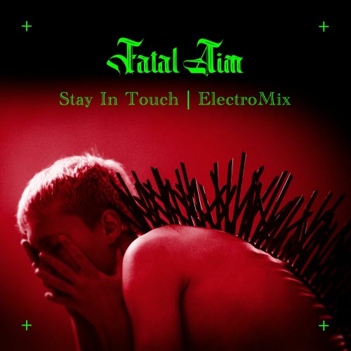 Fatal Aim - Stay In Touch (ElectroMix) (2025) [Single]