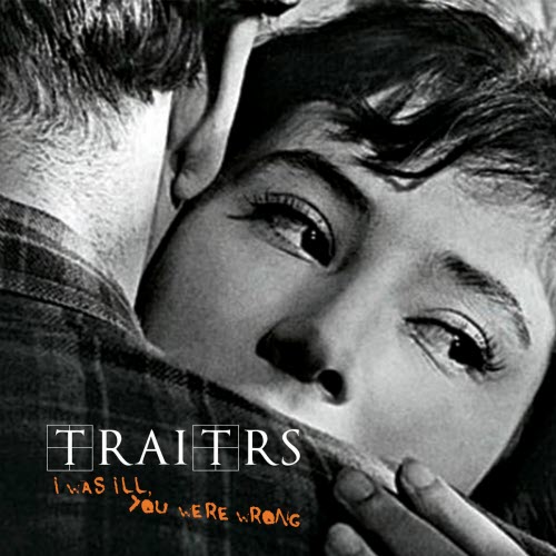 Traitrs - I Was Ill, You Were Wrong (2025) [Single]